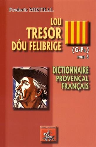 Lou tresor dóu felibrige - dictionnaire provençal-français, G-Pil (9782824005287-front-cover)
