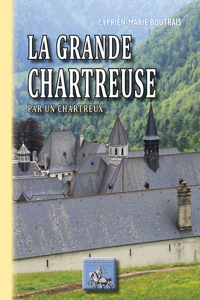 LA GRANDE CHARTREUSE PAR UN CHARTREUX (9782824005454-front-cover)