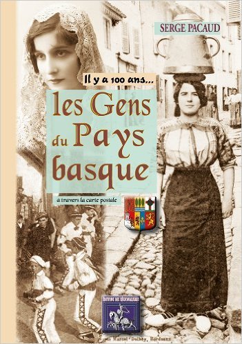 GENS DU PAYS BASQUE A TRAVERS LA CARTE POSTALE (IL Y A 100 ANS...) (9782824002552-front-cover)