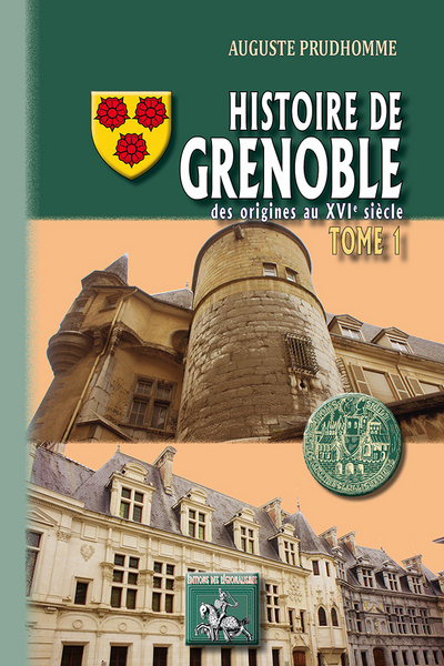 HISTOIRE DE GRENOBLE TOME 1 DES ORIGINES AU XVIE SIECLE (9782824004761-front-cover)