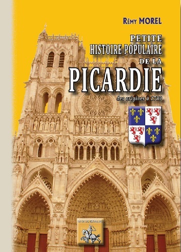 PETITE HISTOIRE POPULAIRE DE LA PICARDIE (9782824004303-front-cover)