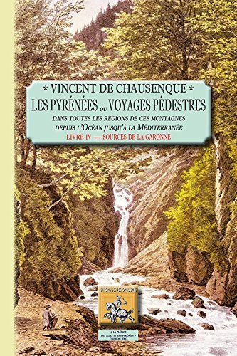 LES PYRENEES OU VOYAGES PEDESTRES : LIVRE IV (9782824004471-front-cover)