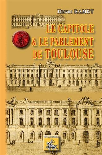 LE CAPITOLE ET LE PARLEMENT DE TOULOUSE (9782824005867-front-cover)