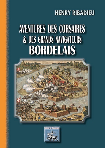 Aventures des corsaires et des grands navigateurs bordelais (9782824005980-front-cover)