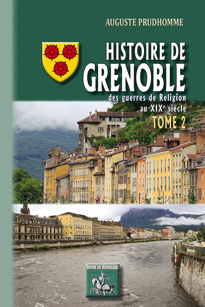 HISTOIRE DE GRENOBLE TOME 2 DES GUERRES DE RELIGION AU XIXE SIECLE (9782824004778-front-cover)
