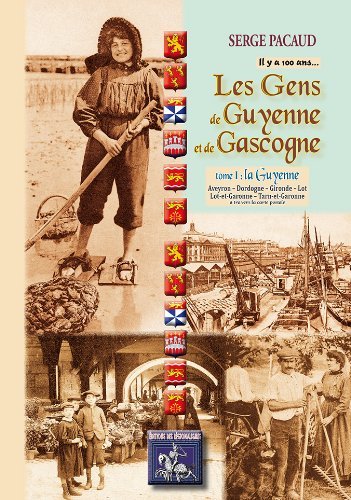 IL Y A 100 ANS... LES GENS DE GUYENNE & GASCOGNE (TOME IER : LA GUYENNE) (9782824001517-front-cover)