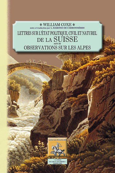 LETTRES SUR L ETAT POLITIQUE CIVIL ET NATUREL DE LA SUISSE SUIVI DE OBSERVATIONS SUR LES ALPES (9782824004846-front-cover)