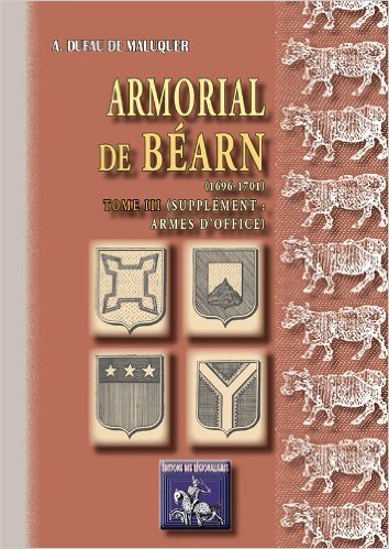 ARMORIAL DE BEARN (1696-1701) TOME 3 (SUPPLEMENT : ARMES D'OFFICE) (9782824000794-front-cover)