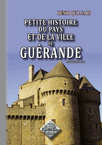 PETITE HISTOIRE DU PAYS ET DE LA VILLE DE GUERANDE (9782824005508-front-cover)