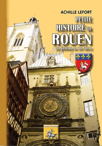 PETITE HISTOIRE DE ROUEN DES ORIGINES AU XIXE SIECLE (9782824000558-front-cover)
