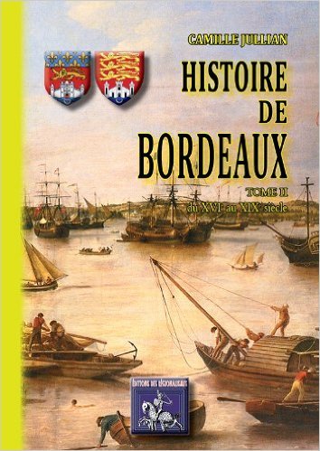 Histoire de Bordeaux, Depuis le XVIIe siècle jusqu'à la fin du XIXe siècle (9782824001807-front-cover)