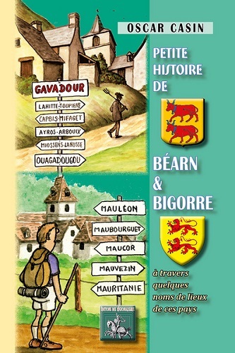 Petite histoire de Béarn et Bigorre - à travers quelques noms de lieux de ces pays... (9782824005614-front-cover)