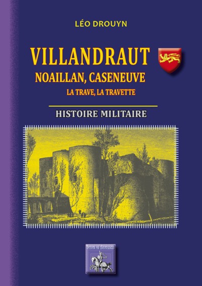 VILLANDRAUT : NOAILLAN, CASENEUVE, LA TRAVE, LA TRAVETTE, HISTOIRE MILITAIRE (9782824007243-front-cover)