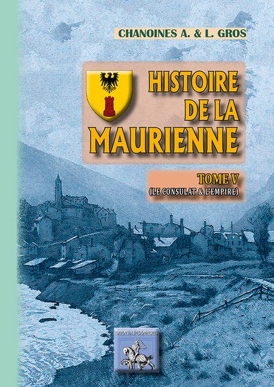 Histoire de la Maurienne - 1800-1815, Sous le Consulat et l'Empire (9782824004747-front-cover)