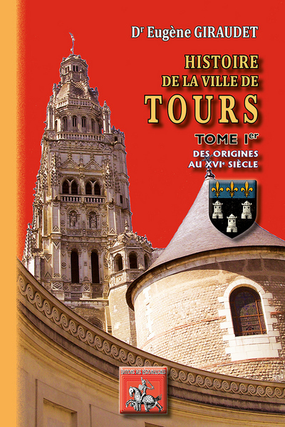 HISTOIRE DE LA VILLE DE TOURS TOME 1 DES ORIGINES AU XVIE SIECLE (9782824005386-front-cover)
