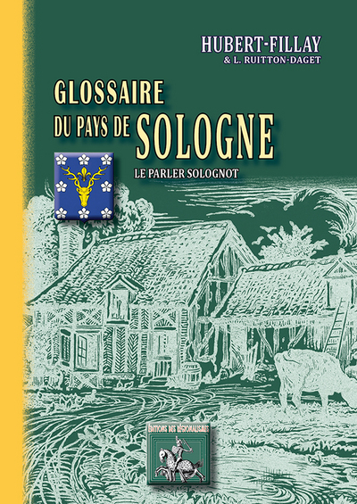 Glossaire du pays de Sologne - le parler solognot (9782824004310-front-cover)