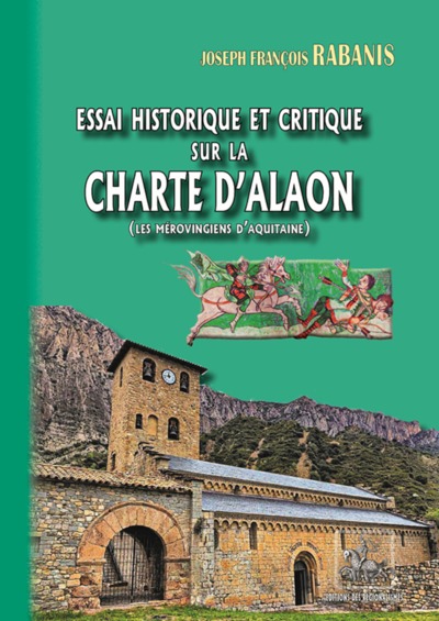 Essai historique et critique sur la charte d'Alaon - les Mérovingiens d'Aquitaine (9782824010922-front-cover)