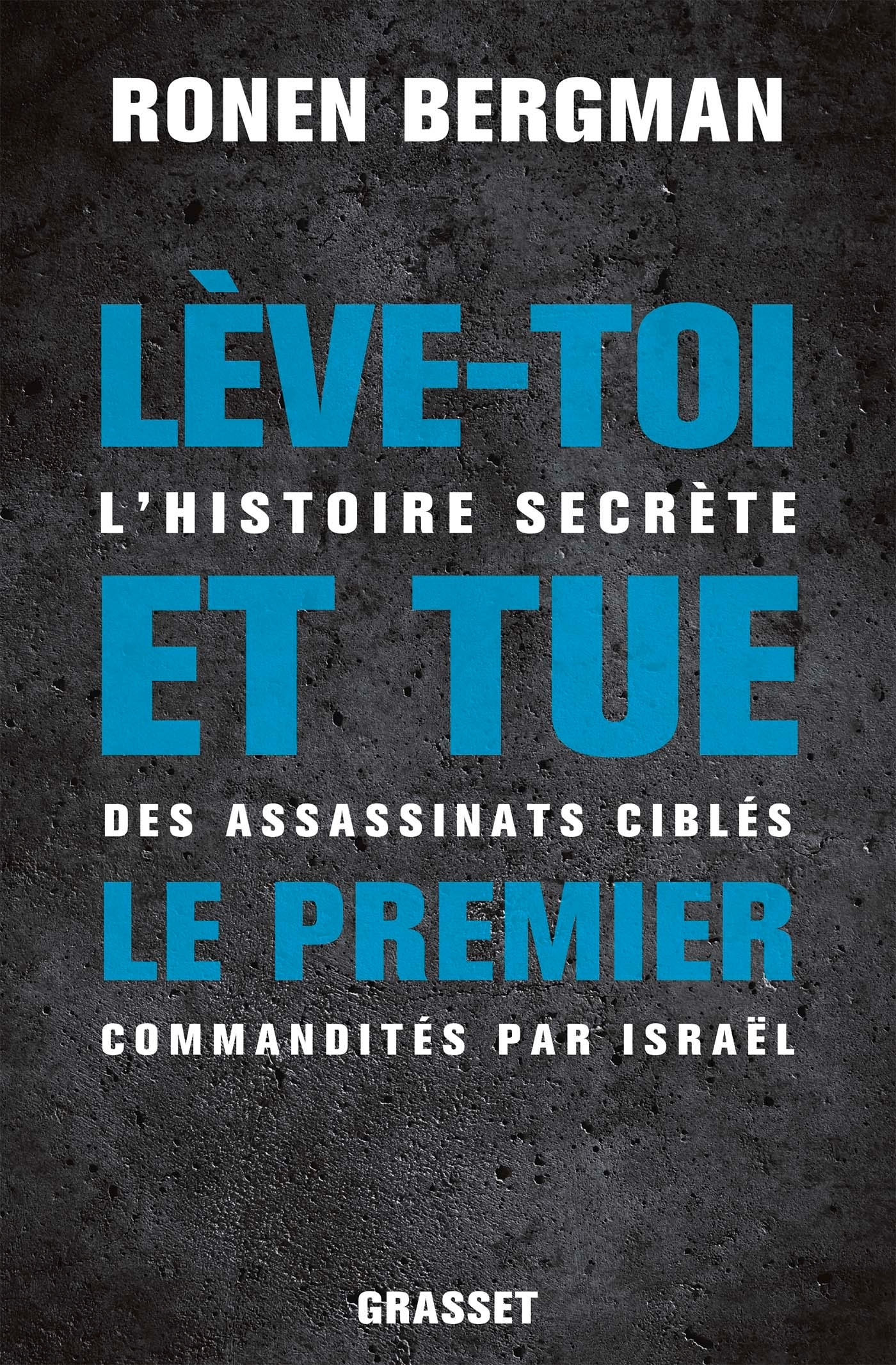 Lève-toi et tue le premier, L'histoire secrète des assassinats ciblés commandités par Israël (9782246821397-front-cover)