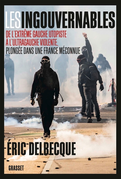 Les ingouvernables, De l'extrême gauche utopiste à l'ultragauche violente, plongée dans une France méconnue. (9782246817338-front-cover)