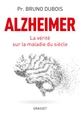 Alzheimer, La vérité sur la maladie du siècle (9782246817352-front-cover)