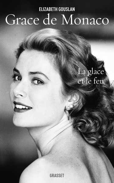 Grace de Monaco, La glace et le feu - biographie (9782246810599-front-cover)