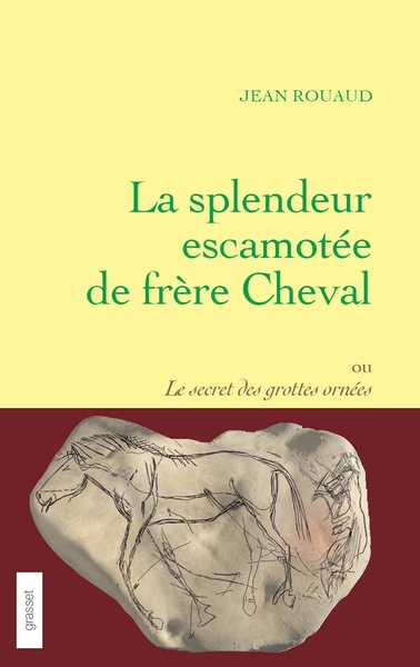 La splendeur escamotée de frère Cheval ou le secret des grottes ornées (9782246815679-front-cover)