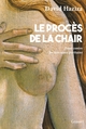 Le procès de la chair, Essai contre les nouveaux puritains (9782246829447-front-cover)