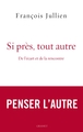 Si près, tout autre, De l'écart et de la rencontre (9782246816041-front-cover)