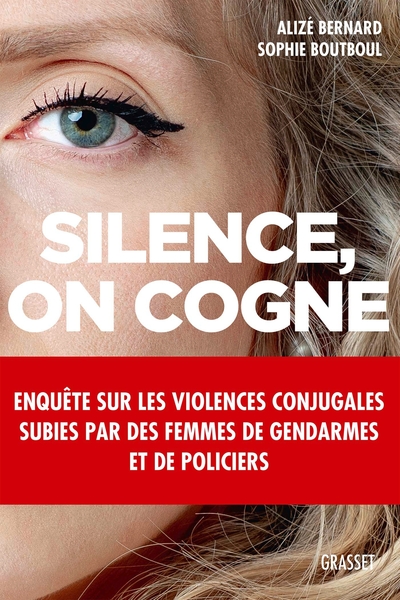 Silence, on cogne, Enquête sur les violences conjugales subies par des femmes de gendarmes et de policiers. (9782246818816-front-cover)