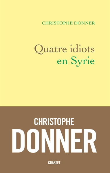 Quatre idiots en Syrie (9782246822790-front-cover)