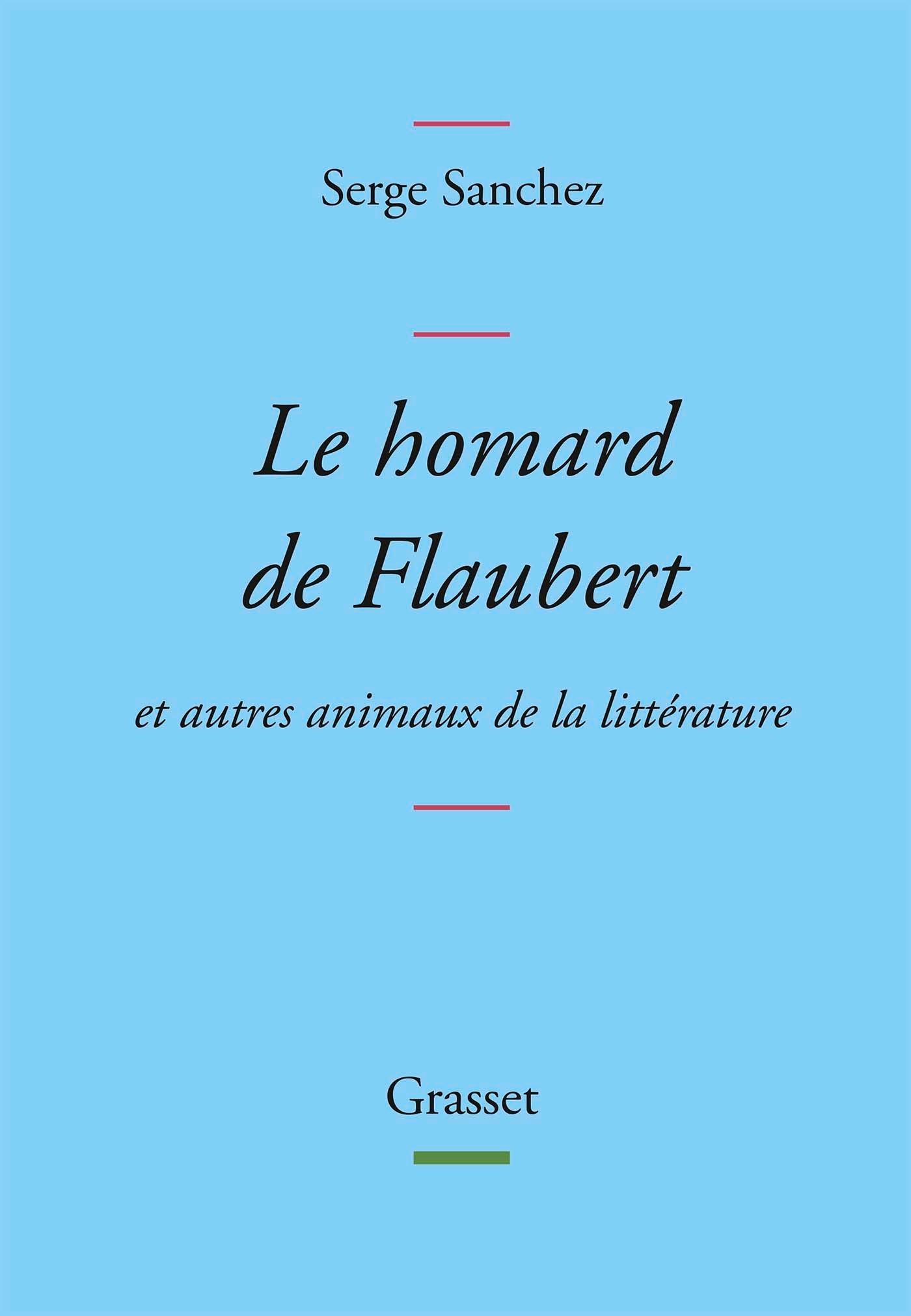 Le homard de Flaubert, Et autres animaux de la littérature (9782246855217-front-cover)