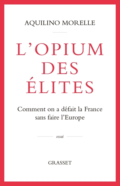 L'opium des élites, Comment on a défait la France sans faire l'Europe (9782246815280-front-cover)