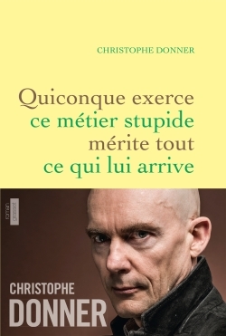 Quiconque exerce ce métier stupide mérite tout ..., roman (9782246800323-front-cover)