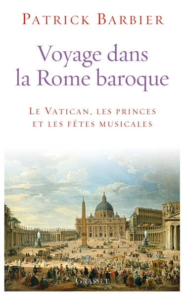 Voyage dans la Rome baroque, Le Vatican, les princes et les fêtes musicales (9782246808855-front-cover)