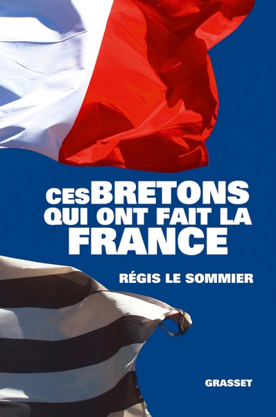 Ces Bretons qui ont fait la France (9782246812173-front-cover)