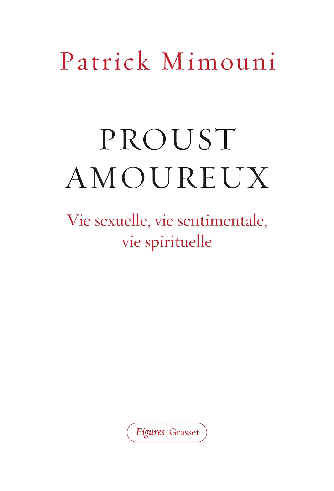 Proust amoureux, Vie sexuelle, vie sentimentale, vie spirituelle (9782246829836-front-cover)