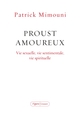 Proust amoureux, Vie sexuelle, vie sentimentale, vie spirituelle (9782246829836-front-cover)