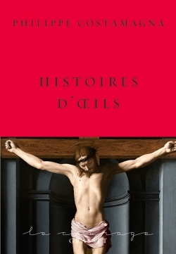 Histoires d'oeils, collection Le Courage dirigée par Charles Dantzig (9782246802754-front-cover)