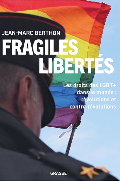 Fragiles libertés, Les droits LGBT+ dans le monde : Révolutions et contre-Révolutions (9782246843375-front-cover)