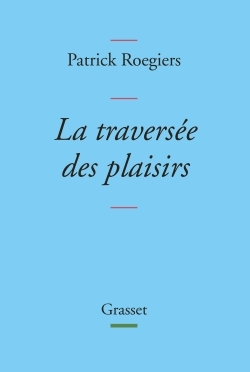 La traversée des plaisirs, collection Bleue (9782246811282-front-cover)