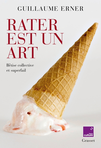Rater est un art, Bêtise collective et superfail - en coédition avec France Culture (9782246831228-front-cover)