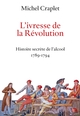 L'ivresse de la Révolution, Histoire secrète de l'alcool 1789-1794 (9782246821885-front-cover)