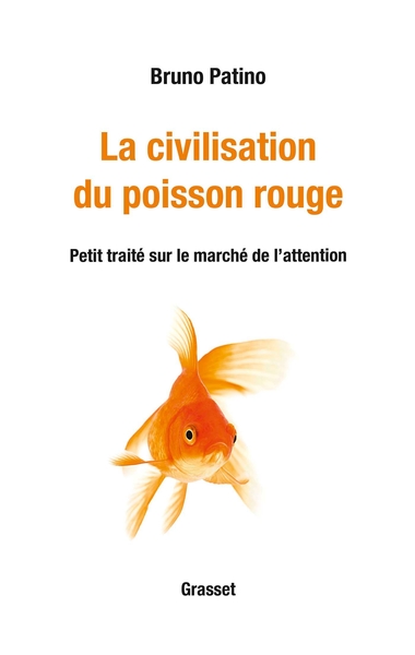 La civilisation du poisson rouge, Petit traité sur le marché de l'attention (9782246819295-front-cover)