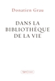 Dans la bibliothèque de la vie, essai (9782246815143-front-cover)