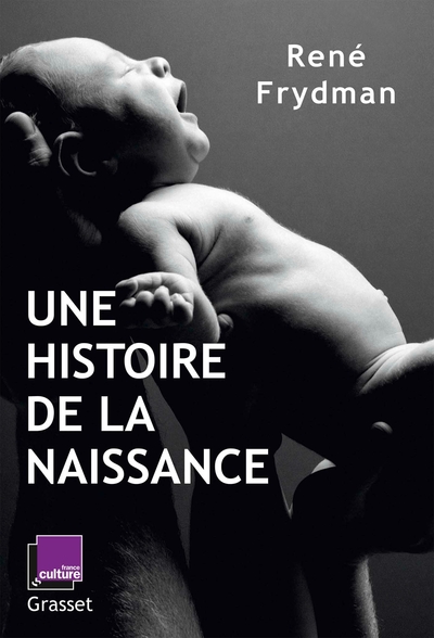 Une histoire de la naissance, en coédition avec France Culture (9782246827832-front-cover)