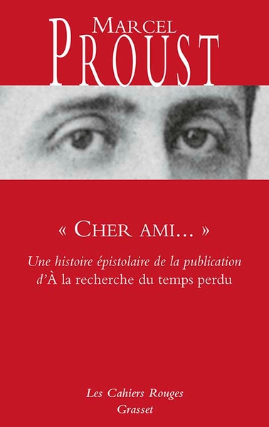 " Cher ami... ", Une histoire épistolaire de la publication d' A la recherche du temps perdu (9782246821137-front-cover)