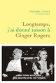 Longtemps, j'ai donné raison à Ginger Rogers (9782246821984-front-cover)