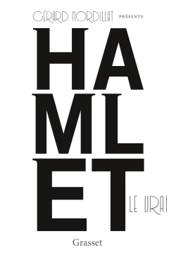 Hamlet le vrai, d'après un texte retrouvé de Shakespeare (9782246859338-front-cover)