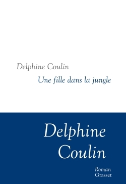 Une fille dans la jungle, Collection littéraire dirigée par Martine Saada (9782246814344-front-cover)