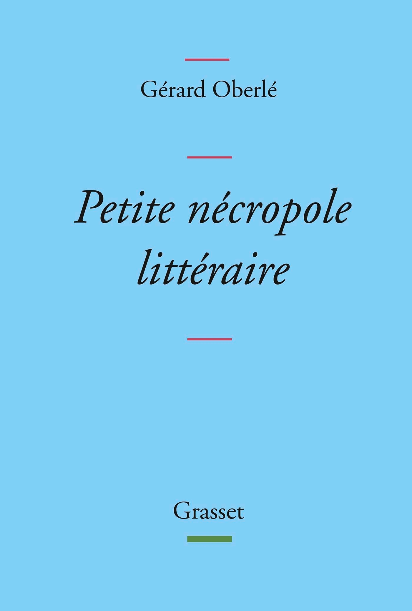 Petite nécropole littéraire, Propos menus et badins sur quelques livres et auteurs tirés des oubliettes (9782246830412-front-cover)
